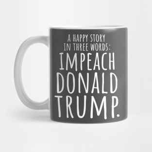 A happy Story Impeach Donald Trump Mug